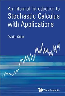 Introduzione informale al calcolo stocastico con applicazioni - An Informal Introduction to Stochastic Calculus with Applications