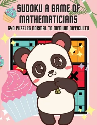 Sudoku Un gioco di matematici 640 rompicapo da normale a media difficoltà - Sudoku A Game of Mathematicians 640 Puzzles Normal to Medium Difficulty