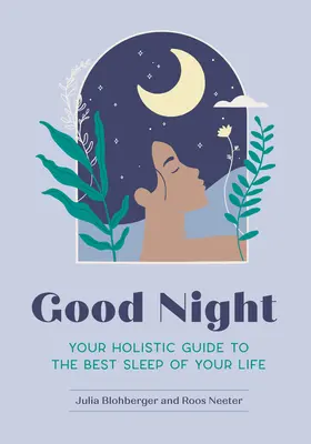 Buona notte: La vostra guida olistica al miglior sonno della vostra vita - Good Night: Your Holistic Guide to the Best Sleep of Your Life