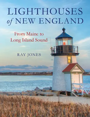 Fari del New England: Dal Maine a Long Island Sound - Lighthouses of New England: From Maine to Long Island Sound