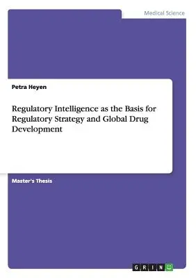 L'intelligenza regolatoria come base per la strategia regolatoria e lo sviluppo globale dei farmaci - Regulatory Intelligence as the Basis for Regulatory Strategy and Global Drug Development
