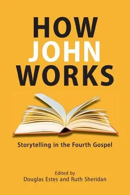 Come funziona Giovanni: La narrazione nel quarto Vangelo - How John Works: Storytelling in the Fourth Gospel