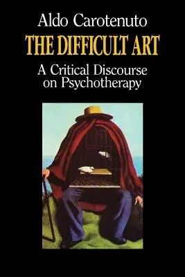 L'arte difficile: Un discorso critico sulla psicoterapia - The Difficult Art: A Critical Discourse on Psychotherapy