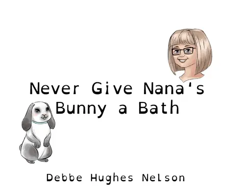 Non fare mai il bagno al coniglietto della nonna - Never Give Nana's Bunny a Bath
