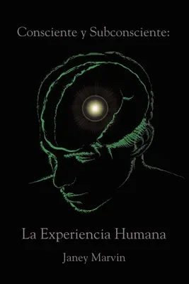 Conscio e subconscio: L'esperienza umana - Consciente y Subconsciente: La Experiencia Humana