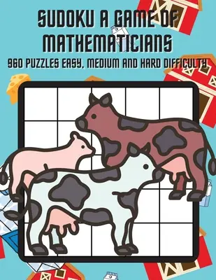 Sudoku Un gioco di matematici 960 puzzle difficoltà facile, normale e difficile - Sudoku A Game of Mathematicians 960 Puzzles Easy, Normal and Hard Difficulty