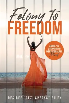Dal reato alla libertà: Viaggio nella liberazione di una mente istituzionalizzata - Felony to Freedom: Journey to Liberating an Institutionalized Mind