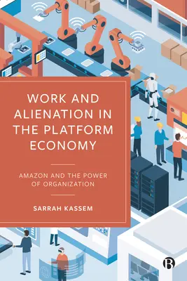 Lavoro e alienazione nell'economia delle piattaforme: Amazon e il potere dell'organizzazione - Work and Alienation in the Platform Economy: Amazon and the Power of Organization