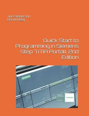 Avvio rapido alla programmazione in Siemens Step 7 (TIA Portal), 2a edizione - Quick Start to Programming in Siemens Step 7 (TIA Portal), 2nd Edition