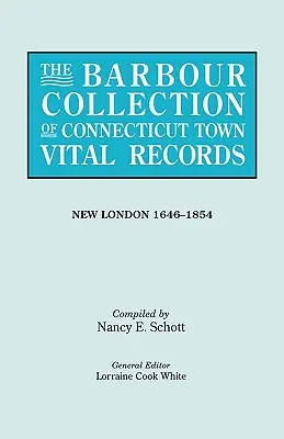 Collezione Barbour di documenti vitali delle città del Connecticut. Volume 29: New London 1646-1854 - Barbour Collection of Connecticut Town Vital Records. Volume 29: New London 1646-1854
