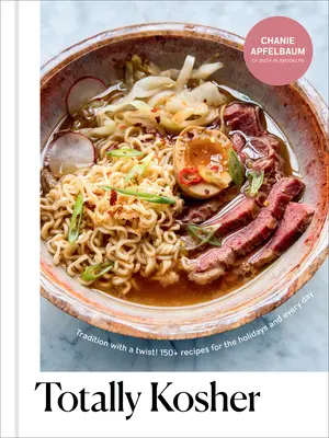 Totalmente kosher: Tradizione con una svolta! 150+ ricette per le feste e per tutti i giorni: Un libro di cucina - Totally Kosher: Tradition with a Twist! 150+ Recipes for the Holidays and Every Day: A Cookbook