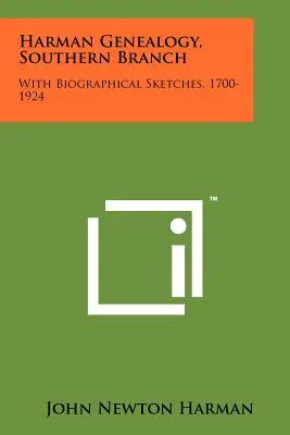 Genealogia Harman, ramo meridionale: Con schizzi biografici, 1700-1924 - Harman Genealogy, Southern Branch: With Biographical Sketches, 1700-1924