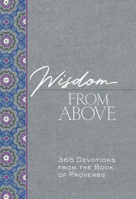 Saggezza dall'alto: 365 devozioni dal Libro dei Proverbi - Wisdom from Above: 365 Devotions from the Book of Proverbs