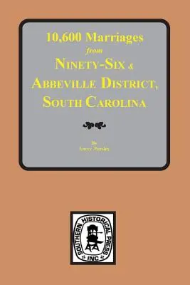 10.600 matrimoni del distretto di Ninety-Six e Abbeville, Carolina del Sud - 10,600 Marriages from Ninety-Six and Abbeville District, South Carolina