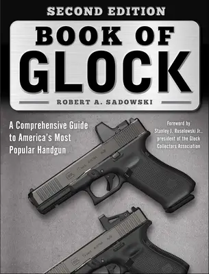 Libro della Glock, seconda edizione: Guida completa alla pistola più popolare d'America - Book of Glock, Second Edition: A Comprehensive Guide to America's Most Popular Handgun