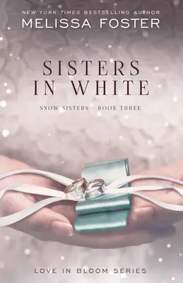 Sorelle in bianco: Amore in fiore: Sorelle della neve, libro 3 - Sisters in White: Love in Bloom: Snow Sisters, Book 3