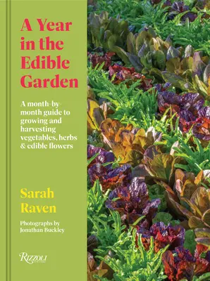 Un anno nell'orto commestibile: Guida mese per mese alla coltivazione e al raccolto di ortaggi, erbe e fiori commestibili - A Year in the Edible Garden: A Month-By-Month Guide to Growing and Harvesting Vegetables, Herbs, and Edible Flowers