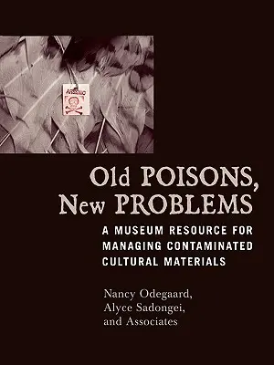 Vecchi veleni, nuovi problemi: Una risorsa museale per la gestione dei materiali culturali contaminati - Old Poisons, New Problems: A Museum Resource for Managing Contaminated Cultural Materials