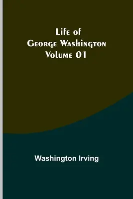 Vita di George Washington - Volume 01 - Life of George Washington - Volume 01