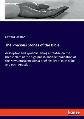 Le pietre preziose della Bibbia: descrittive e simboliche. Un trattato sul pettorale del sommo sacerdote e sul fondamento della Nuova Gerusalemme. - The Precious Stones of the Bible: descriptive and symbolic. Being a treatise on the breast plate of the high priest, and the foundation of the New Jer