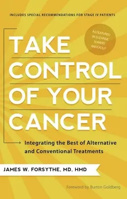 Prendi il controllo del tuo cancro: Integrare il meglio dei trattamenti alternativi e convenzionali - Take Control of Your Cancer: Integrating the Best of Alternative and Conventional Treatments