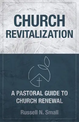 Rivitalizzazione della chiesa: Guida pastorale al rinnovamento della chiesa - Church Revitalization: A Pastoral Guide to Church Renewal