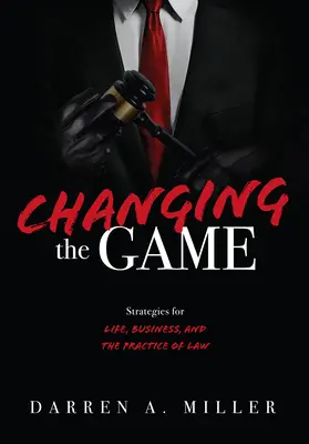 Cambiare il gioco: Strategie per la vita, gli affari e l'esercizio della professione forense - Changing the Game: Strategies for Life, Business, and the Practice of Law