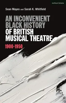 Una scomoda storia nera del teatro musicale britannico: 1900-1950 - An Inconvenient Black History of British Musical Theatre: 1900 - 1950