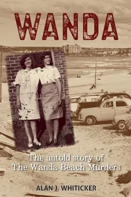 Wanda: La storia non raccontata degli omicidi di Wanda Beach - Wanda: The Untold Story of the Wanda Beach Murders