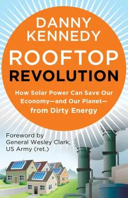 La rivoluzione dei tetti: Come l'energia solare può salvare la nostra economia e il nostro pianeta dall'energia sporca - Rooftop Revolution: How Solar Power Can Save Our Economy#and Our Planet#from Dirty Energy