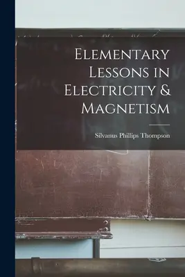 Lezioni elementari di elettricità e magnetismo - Elementary Lessons in Electricity & Magnetism