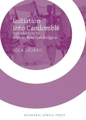 Iniziazione al Candomble: Introduzione alla religione afro-brasiliana - Initiation Into Candomble: Introduction to African-Brazilian Religion