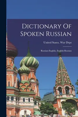 Dizionario del russo parlato; russo-inglese, inglese-russo - Dictionary Of Spoken Russian; Russian-english, English-russian