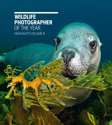 Fotografo naturalista dell'anno: Highlights Volume 8: Volume 8 - Wildlife Photographer of the Year: Highlights Volume 8: Volume 8