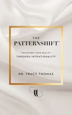 Il PatternShift (TM): Trasformare la propria realtà attraverso l'intenzionalità - The PatternShift (TM): Transform Your Reality Through Intentionality