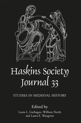 Giornale della Società Haskins 33: 2021. Studi di storia medievale - The Haskins Society Journal 33: 2021. Studies in Medieval History