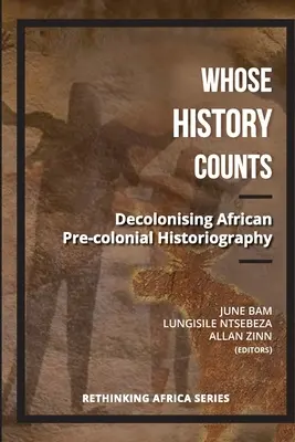 Di chi è la storia che conta? Decolonizzare la storiografia precoloniale africana - Whose History Counts?: Decolonising African Pre-colonial Historiography
