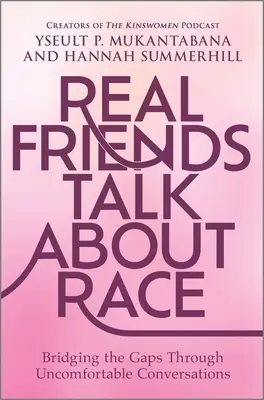 I veri amici parlano di razza: Colmare il divario attraverso conversazioni scomode - Real Friends Talk about Race: Bridging the Gaps Through Uncomfortable Conversations