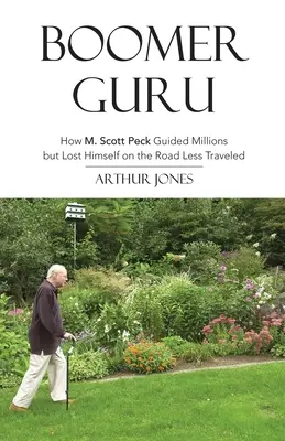 Boomer Guru: Come M. Scott Peck ha guidato milioni di persone, ma si è perso sulla strada meno battuta - Boomer Guru: How M. Scott Peck Guided Millions but Lost Himself on The Road Less Traveled