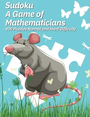 Sudoku Un gioco di matematici 400 puzzle Difficoltà normale e difficile - Sudoku A Game of Mathematicians 400 Puzzles Normal and Hard Difficulty