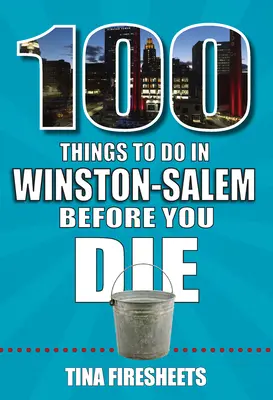 100 cose da fare a Winston-Salem prima di morire - 100 Things to Do in Winston-Salem Before You Die