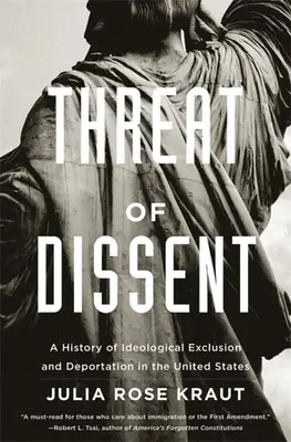 La minaccia del dissenso: Una storia di esclusione ideologica e deportazione negli Stati Uniti - Threat of Dissent: A History of Ideological Exclusion and Deportation in the United States