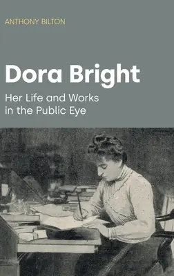 Dora Bright: la sua vita e le sue opere sotto gli occhi di tutti - Dora Bright: Her Life and Works in the Public Eye