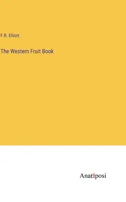 Il libro della frutta occidentale - The Western Fruit Book