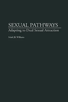 Percorsi sessuali: Adattarsi alla doppia attrazione sessuale - Sexual Pathways: Adapting to Dual Sexual Attraction