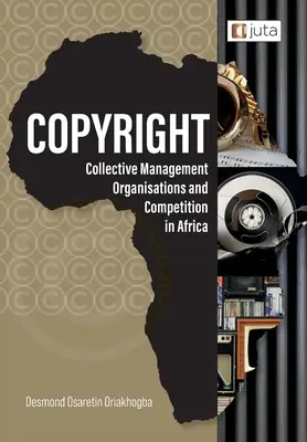 Copyright, organizzazioni di gestione collettiva e concorrenza in Africa: Prospettive normative da Nigeria, Sudafrica e Kenya - Copyright, Collective Management Organisations and Competition in Africa: Regulatory Perspectives from Nigeria, South Africa and Kenya