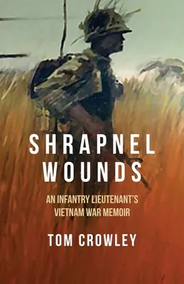 Ferite da schegge: Memorie di un tenente di fanteria nella guerra del Vietnam - Shrapnel Wounds: An Infantry Lieutenant's Vietnam War Memoir