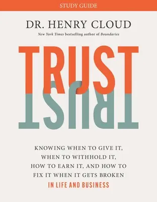Guida allo studio della fiducia: Sapere quando darla, quando negarla, come guadagnarla e come aggiustarla quando si rompe - Trust Study Guide: Knowing When to Give It, When to Withhold It, How to Earn It, and How to Fix It When It Gets Broken