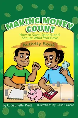 Far fruttare il denaro: Come risparmiare, spendere e mettere al sicuro ciò che si possiede - Making Money Count: How to Save, Spend, and Secure What You Have