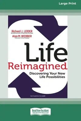 La vita reimmaginata: Scoprire le nuove possibilità di vita (edizione a caratteri grandi, 16pt) - Life Reimagined: Discovering Your New Life Possibilities (16pt Large Print Edition)